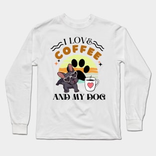 Coffee Lovers - I Love Coffee And My Dog Long Sleeve T-Shirt